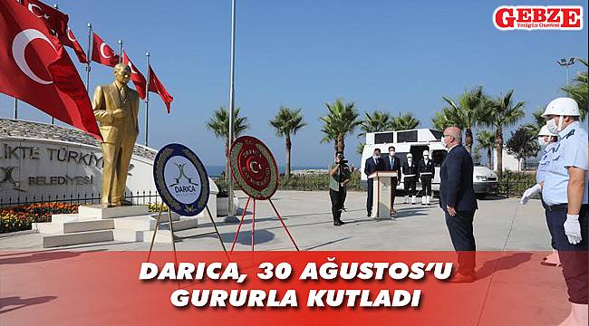 Darıca, 30 Ağustos'u gururla kutladı