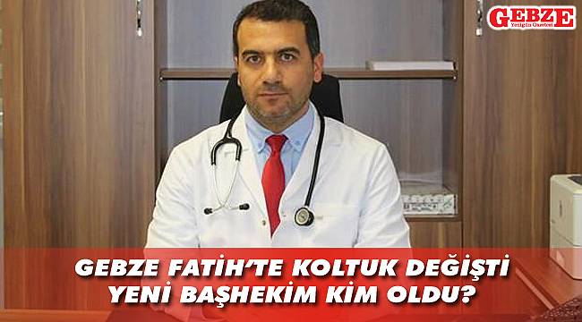 Gebze Fatih'te başhekim değişti