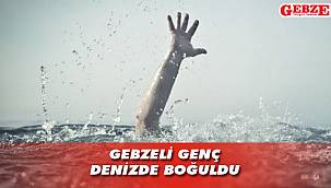 Gebzeli genç denizde boğuldu