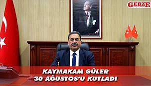 Kaymakam Güler, 30 Ağustos'u kutladı