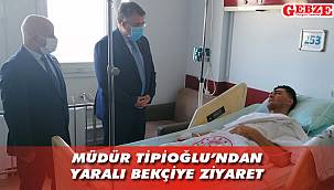 Tipioğlu, yaralı bekçiyi yalnız bırakmadı