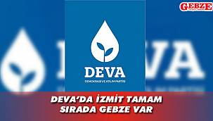 DEVA, Gebze'de kimi açıklayacak ?