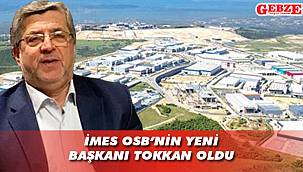 İMES OSB Yönetim Kurulu Başkanlığı'na Tokkan getirildi