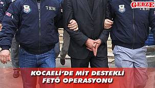 Kocaeli’de MİT destekli FETÖ operasyonu