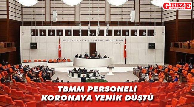 TBMM personeli koronaya yenik düştü