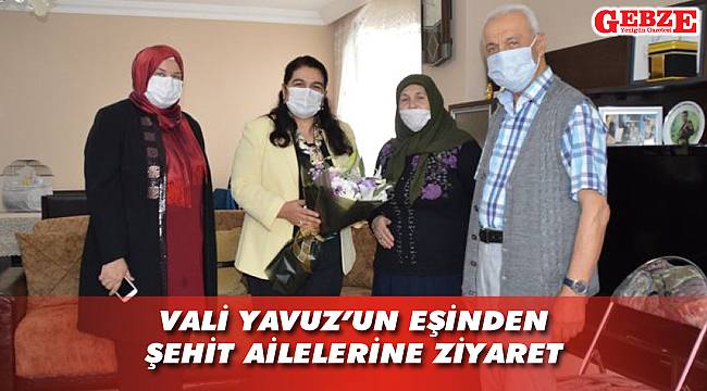 Vali Yavuz’un eşi, Gebze’de şehit ailelerini ziyaret etti