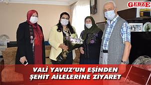 Vali Yavuz’un eşi, Gebze’de şehit ailelerini ziyaret etti