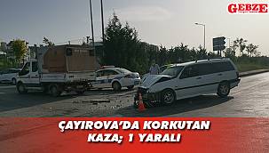 Çayırova'da otomobille kamyonet çarpıştı