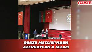 Gebze Meclisi Azerbeycan'ın yanında
