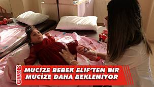 Ailesi mucize bebek Elif'in yürüyeceği günü bekliyor