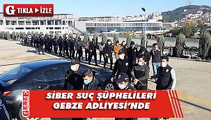 Bu sabah Gebze Adliyesi'ne sevk edildiler
