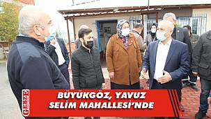 Büyükgöz, mahalle ziyaretlerine devam ediyor