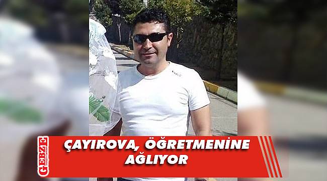 Çayırova'yı yasa boğan ölüm