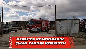 Gebze'de yabancı işçilerin kaldığı konteyner yandı