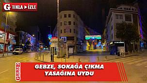 Gebze, hiç bu kadar sessiz olmamıştı