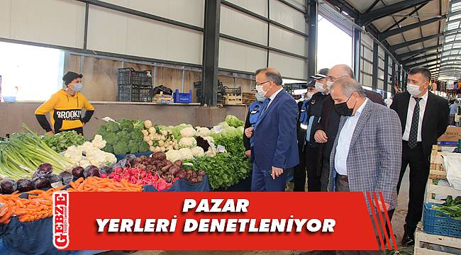Pazar yerleri denetlenmeye devam ediyor