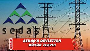 SEDAŞ'a büyük KDV teşviki