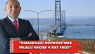 CHP'li Tarhan, Osmangazi Köprüsü hakkında konuştu