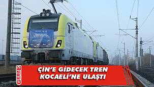 Çin'e gidecek ilk blok ihracat treni Kocaeli'ne ulaştı