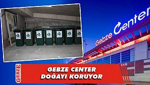 Gebze Center AVM, daha temiz yarınlar için çalışıyor