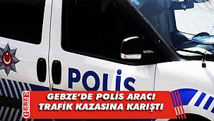 Gebze'de polis aracı kaza yaptı