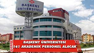 Başkent Üniversitesi, 161 akademik personel alacak