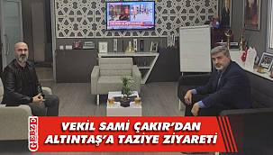 Çakır, Altıntaş ailesinin acısını paylaştı