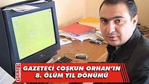 Coşkun Orhan’ı özlemle anıyoruz