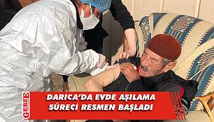 Darıcalı büyükler evlerinde aşı oluyor