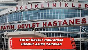 Fatih Devlet Hastanesi, hizmet alımı yapacak