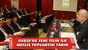 Gebze meclisi yarın toplanıyor