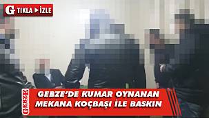 Gebze polisinden kumarcılara şok baskın