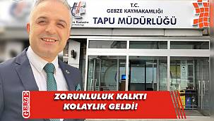 Gebze Tapu Müdürlüğü'nde tarihi karar