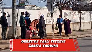 Gebze zabıtasının davranışı takdir topladı