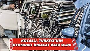 İhraç edilen her 100 araçtan 42'si Kocaeli'nde üretildi