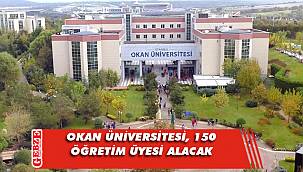 İstanbul Okan Üniversitesi 150 öğretim üyesi alacak