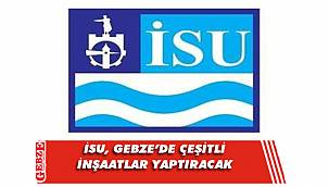 İSU, Gebze’de çeşitli inşaatlar yaptıracak