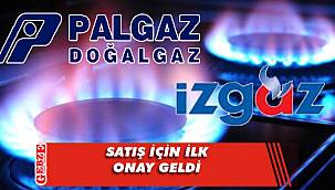 İZGAZ'ın PALGAZ'a satışı için ilk onay çıktı