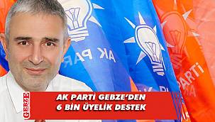 Kaya ve ekibi, AK Parti’ye Gebze’den 6 bin üye kazandırdı