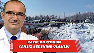 Kayıp doktorun cansız bedeni bulundu