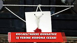 Kocaeli'nde ruhsatsız iş yerine COVİD-19 cezası