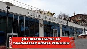 Şile Belediyesi’ne ait taşınmazlar kiraya verilecek