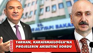 Tarhan, bakanlığa o projeleri sordu