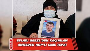 7 yıl önce Gebze'den kaçırılan oğlunu bekliyor