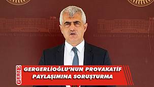 Başsavcılıktan Gergerlioğlu'na soruşturma