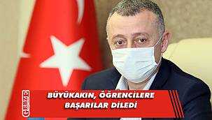 Büyükakın'dan öğrencilere mesaj