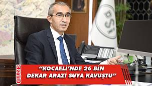 DSİ Genel Müdürü, Kocaeli hakkında konuştu