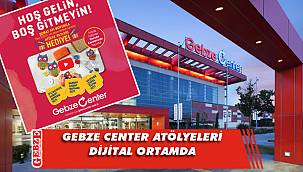 Gebze Center, atölyeleri dijital ortama taşıdı
