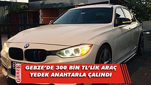 Gebze'de bir aracı anahtarıyla çaldılar