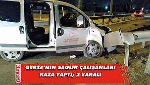 Gebze'de sağlık çalışanları kaza yaptı